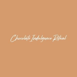 Chocolate Indulgence Ritual